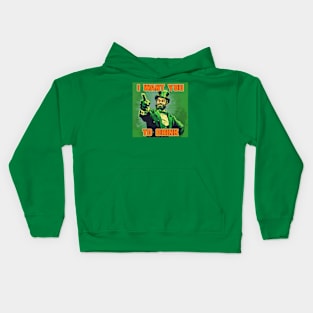 St. Patrick's Day I want you to drink Kids Hoodie